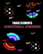 Trace Elements in Obstetrics and Gynecology