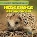Hedgehogs Are Not Hogs!