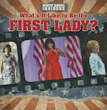What's It Like to Be the First Lady?