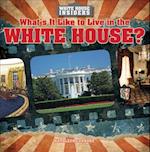 What's It Like to Live in the White House?