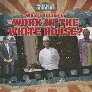 What's It Like to Work in the White House?