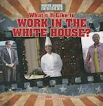 What's It Like to Work in the White House?
