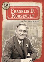 Franklin D. Roosevelt in His Own Words