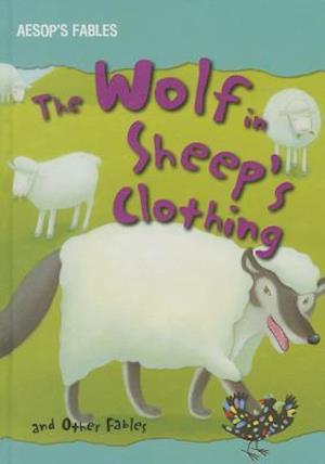 The Wolf in Sheep's Clothing and Other Fables