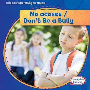 No Acoses / Don't Be a Bully