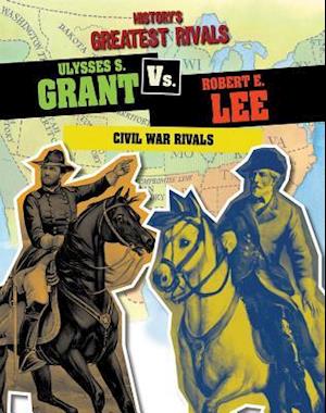 Ulysses S. Grant vs. Robert E. Lee