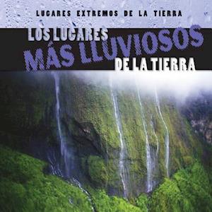 Los Lugares MS Lluviosos de La Tierra (Earth's Rainiest Places)