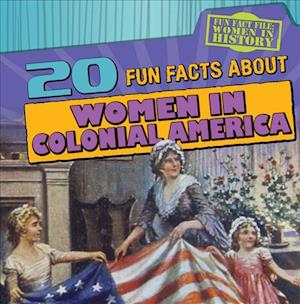 20 Fun Facts about Women in Colonial America