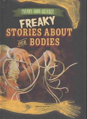 Freaky Stories about Our Bodies