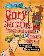 Gory Gladiators, Savage Centurions, and Caesar's Sticky End