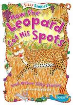 How the Leopard Got His Spots and Other Silly Stories