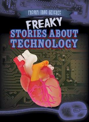 Freaky Stories About Technology