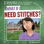 What If I Need Stitches?