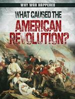 What Caused the American Revolution?