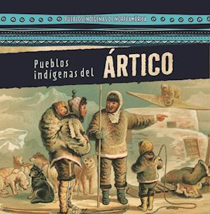 Pueblos Indigenas del Artico (Native Peoples of the Arctic)