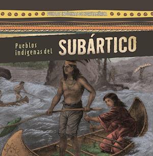 Pueblos Indigenas Subartico (Native Peoples of the Subarctic)