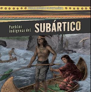 Pueblos indígenas del Subártico (Native Peoples of the Subarctic)