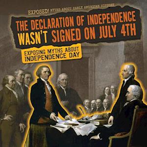 Declaration of Independence Wasn't Signed on July 4th