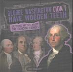 George Washington Didn't Have Wooden Teeth