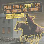 Paul Revere Didn't Say "The British Are Coming!"