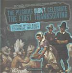 The Pilgrims Didn't Celebrate the First Thanksgiving