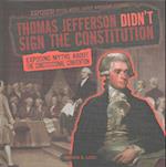Thomas Jefferson Didn't Sign the Constitution