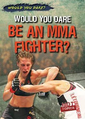 Would You Dare Be an Mma Fighter?
