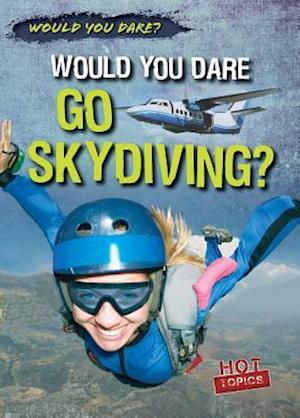 Would You Dare Go Skydiving?