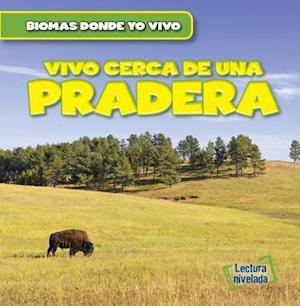 Vivo Cerca de Una Pradera (There Are Grasslands in My Backyard!)