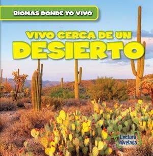 Vivo Cerca de Un Desierto (There's a Desert in My Backyard!)