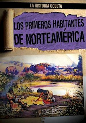 Los primeros habitantes de Norteamérica (North America''s First People)