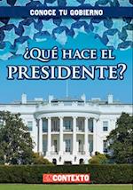 ¿Qué hace el presidente? (What Does the President Do?)