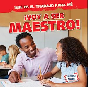 ¡Voy a Ser Maestro! (I'm Going to Be a Teacher!)