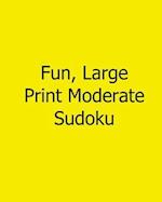 Fun, Large Print Moderate Sudoku