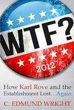 Wtf? How Karl Rove and the Establishment Lost...Again