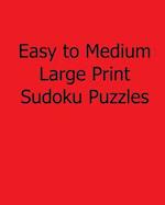 Easy to Medium Large Print Sudoku Puzzles