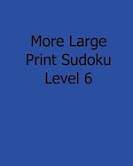 More Large Print Sudoku Level 6