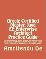 Oracle Certified Master, Java Ee Enterprise Architect Practice Guide