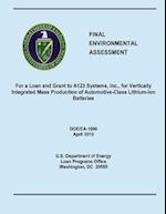 Final Environmental Assessment for a Loan and Grant to A123 Systems, Inc., for Vertically Integrated Mass Production of Automotive-Class Lithium-Ion B