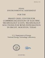 Final Environmental Assessment for the Smart Grid, Center for Commercialization of Electric Technology (Ccet), Technology Solutions for Wind Integrati