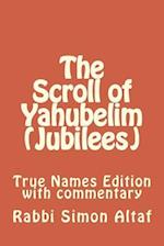 The Scroll of Yahubelim (Jubilees)