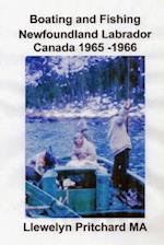 Boating and Fishing Newfoundland Labrador Canada 1965 -1966
