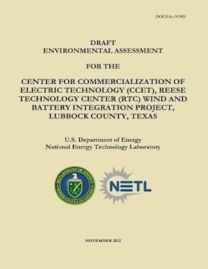 Draft Environmental Assessment for the Center for Commercialization of Electric Technology (Ccet), Reese Technology Center (Rtc) Wind and Battery Inte