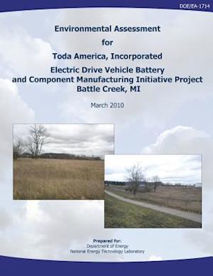 Environmental Assessment for Toda America, Incorporated Electric Drive Vehicle Battery and Component Manufacturing Initiative Project, Battle Creek, M