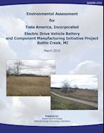 Environmental Assessment for Toda America, Incorporated Electric Drive Vehicle Battery and Component Manufacturing Initiative Project, Battle Creek, M