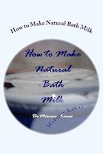 How to Make Natural Bath Milk