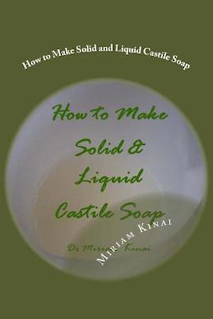 How to Make Solid and Liquid Castile Soap