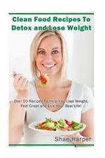 Clean Food Recipes to Detox and Lose Weight