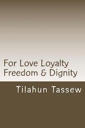 For Love Loyalty Freedom & Dignity