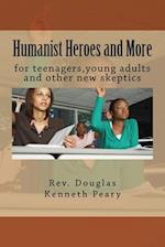 Humanist Heroes and More for teenagers, young adults and other new skeptics